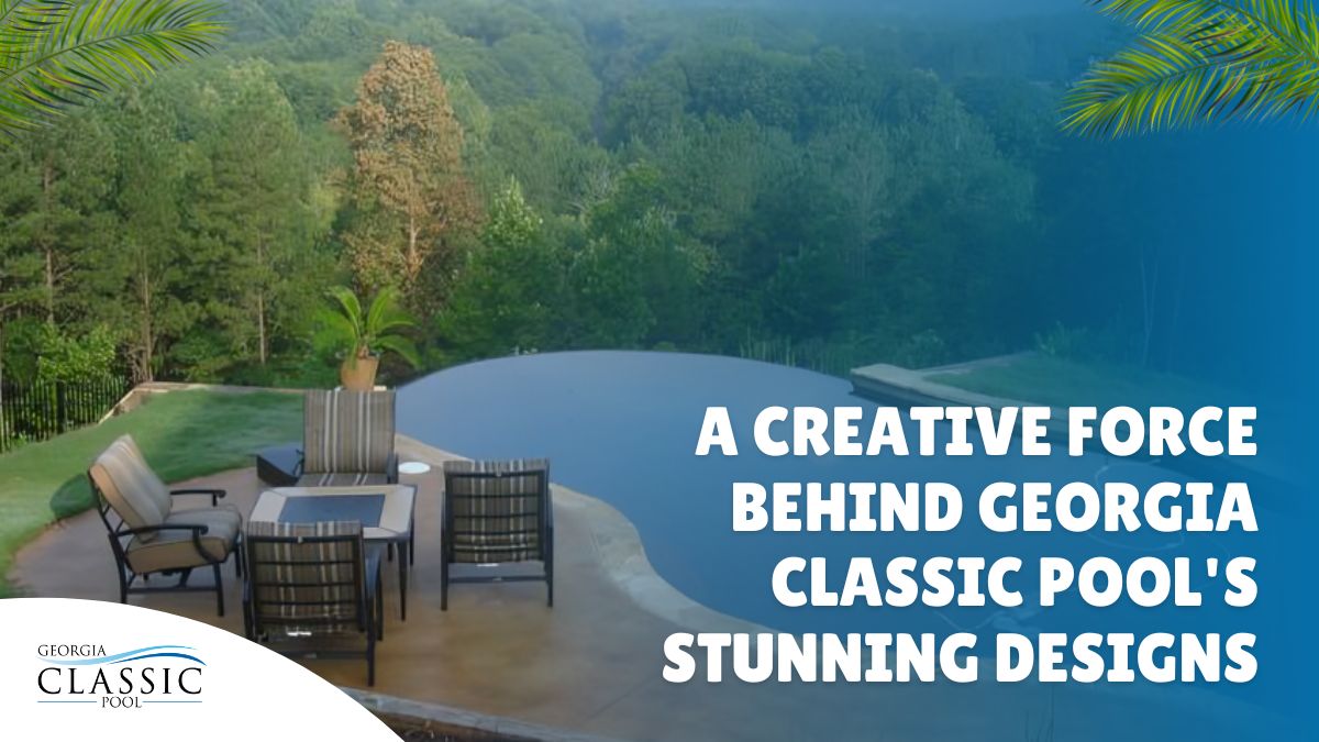 A Creative Force Behind Georgia Classic Pool's Stunning Designs