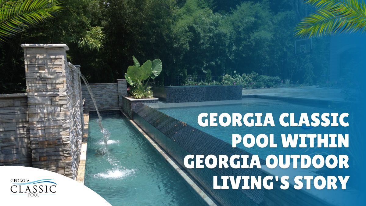 Georgia Classic Pool Within Georgia Outdoor Living's Story