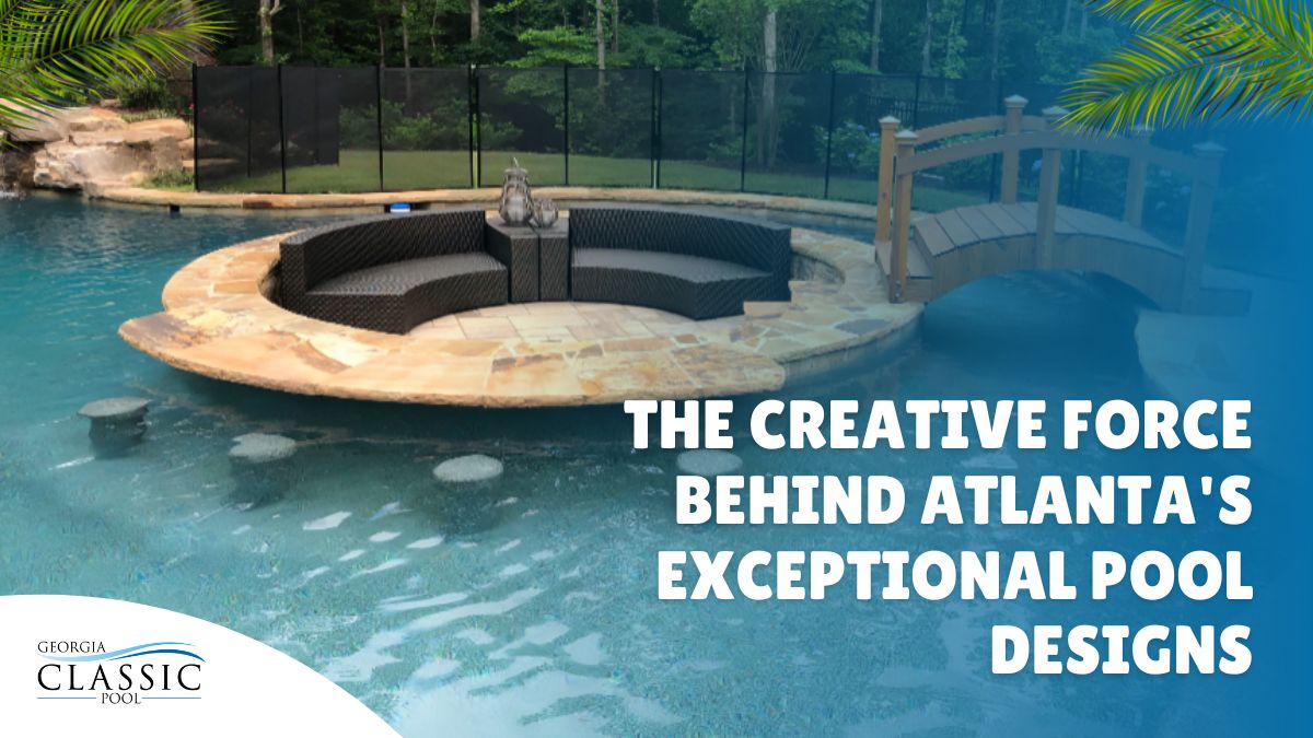 The Creative Force Behind Atlanta's Exceptional Pool Designs