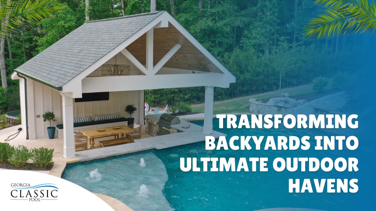 Transforming Backyards Into Ultimate Outdoor Havens