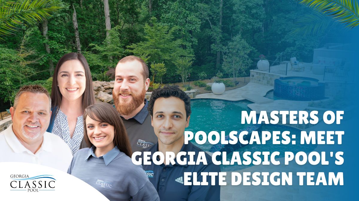 Masters Of Poolscapes: Meet Georgia Classic Pool's Elite Design Team