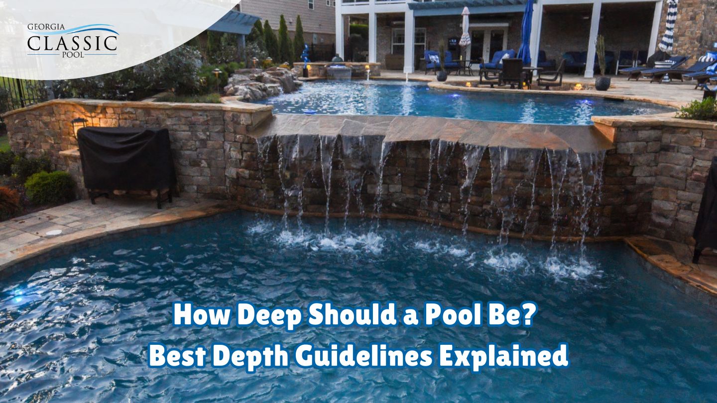 How Deep Should a Pool Be? Best Depth Guidelines Explained